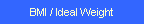 BMI / Ideal Weight